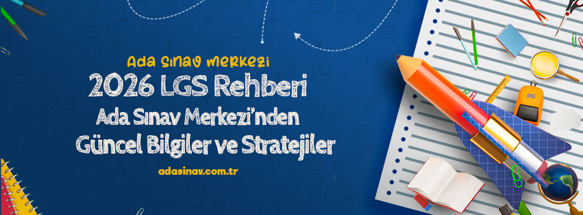 2026 LGS Rehberi: Ada Sınav Merkezi’nden Güncel Bilgiler ve Stratejiler